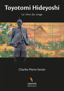 Toyotomi Hideyoshi de Charles-Pierre Serain aux éditions Centon