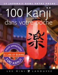 100 kanji dans votre poche aux éditions Larousse