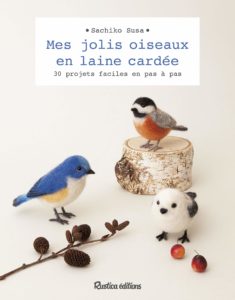 Mes jolis oiseaux en laine cardée de Sachiko Susa, Rustica éditions : couverture