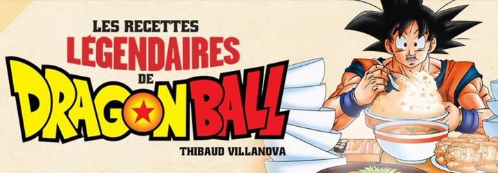 UNE des Recettes légendaires de Dragon Ball