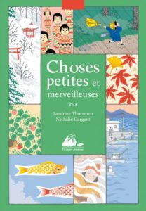 Choses petites et merveilleuses de Sandrine Thommen et Nathalie Dargent
