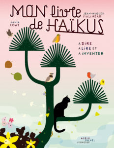 Mon livre de haïkus, à dire, à lire et à inventer de Jean-Hugues Malineau et Janik Coat