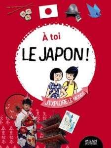 A toi le Japon ! d’Isabelle Pouyllau, illustré par Julien Castanié et Camille Ladousse