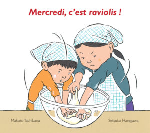 Mercredi, c’est raviolis ! de Makoto Tachibana et Setsuko Hasegawa