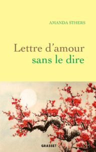 Lettre d'amour sans le dire d'Amanda Sthers, éditions Grasset : couverture