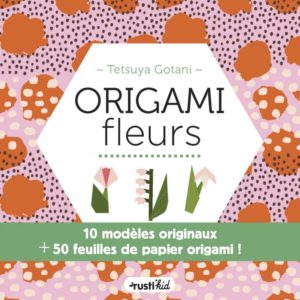 Origami fleurs de Tetsuya Gotani aux éditions Rustica