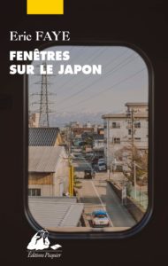 Fenêtres sur le Japon d'Eric Faye, éditions Picquier : couverture