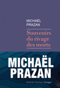 Souvenirs du rivage des morts de Michaël Prazan, éditions Rivages : couverture