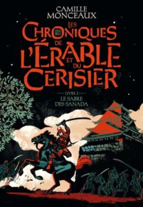 Les chroniques de l'érable et du cerisier de Camille Monceaux, livre 2 Le sabre des Sanada, éditions Gallimard Jeunesse : couverture