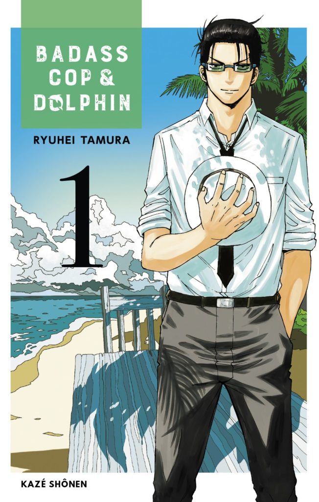 Couverture du tome 1 de Badass Cop & Dolphin chez Kazé