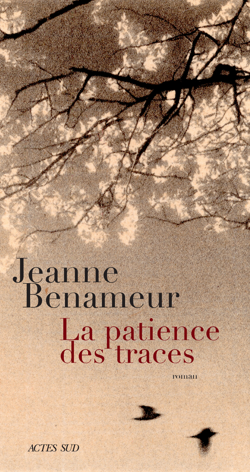 La patience des traces de Jeanne Benameur, éditions Actes Sud : couverture