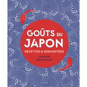 Tastes of Japan recipes and meetings by Laure Kié and Aline Princet, Mango editions: cover