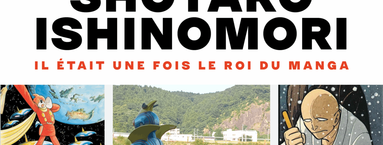 Shôtarô Ishinomori - Il était une fois le Roi du manga