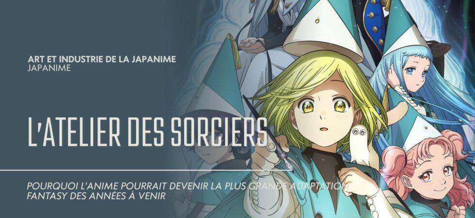 L'Atelier des Sorciers : pourquoi l'anime pourrait devenir la plus grande adaptation fantasy des années à venir