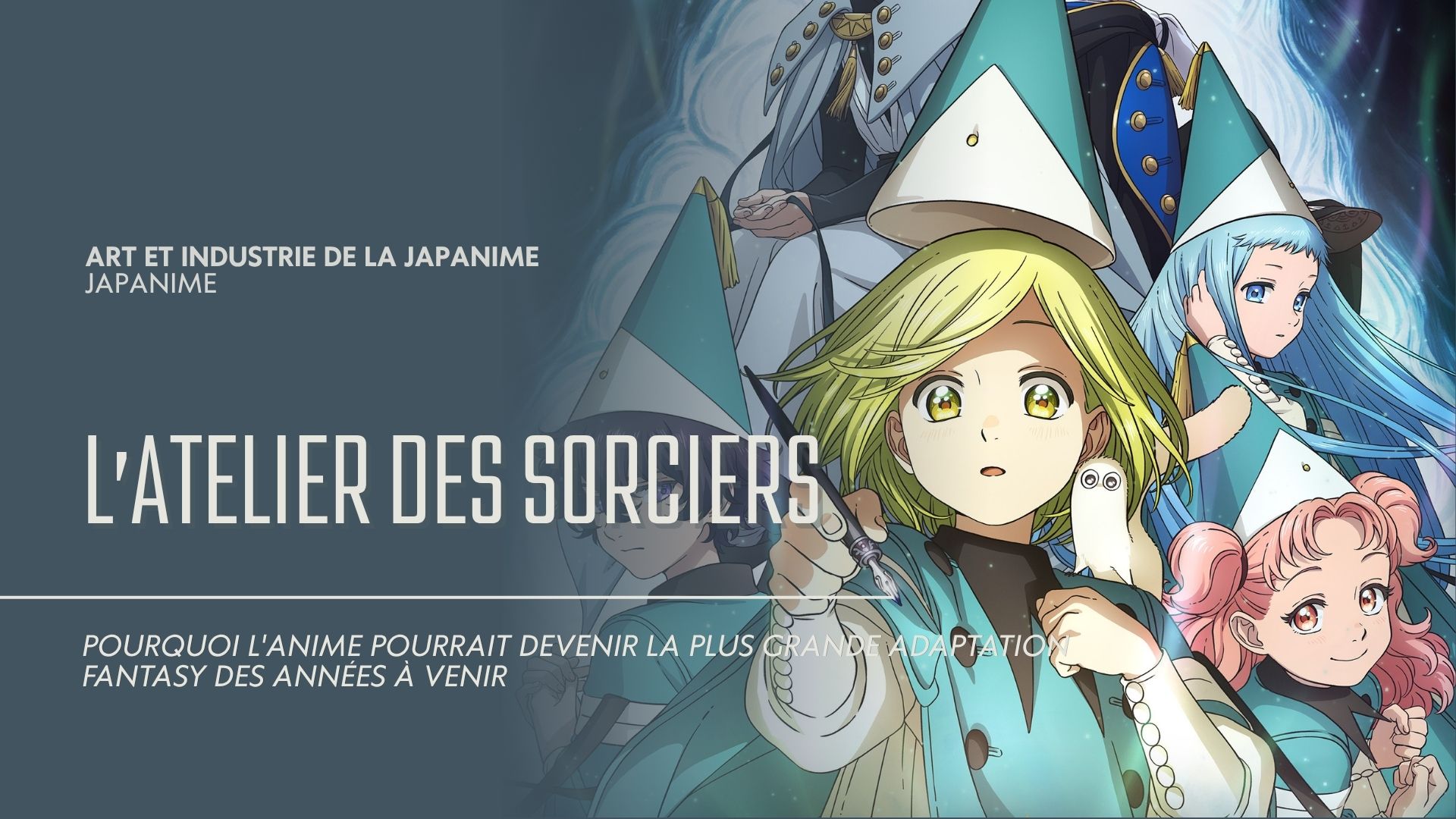 L'Atelier des Sorciers : pourquoi l'anime pourrait devenir la plus grande adaptation fantasy des années à venir