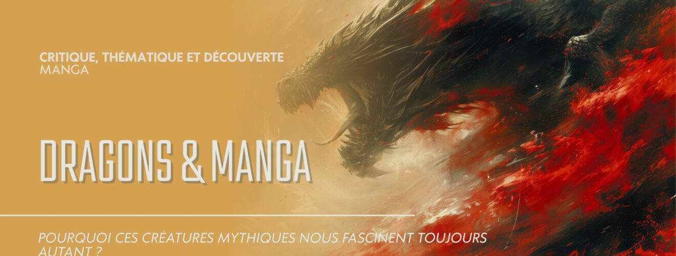 Dragons & manga : pourquoi ces créatures mythiques nous fascinent toujours autant ?